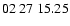 $ 02\ 27\ 15.25$