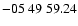 $ -05\ 49\ 59.24$