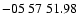 $ -05\ 57\ 51.98$