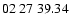 $ 02\ 27\ 39.34$