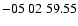 $ -05\ 02\ 59.55$