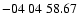 $ -04\ 04\ 58.67$