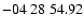 $ -04\ 28\ 54.92$