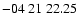 $ -04\ 21\ 22.25$