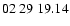 $ 02\ 29\ 19.14$