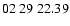 $ 02\ 29\ 22.39$