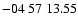 $ -04\ 57\ 13.55$