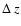 $\Delta~z$