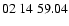 $02 \ 14 \ 59.04 $