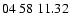 $ 04 \ 58 \ 11.32$