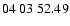 $ 04 \ 03 \ 52.49$