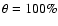 $\theta =100\%$