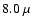 $8.0~\mu$