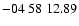 $ -04\ 58\ 12.89$