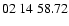 $ 02\ 14\ 58.72$
