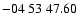 $ -04\ 53\ 47.60$