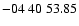 $ -04\ 40\ 53.85$