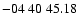 $ -04\ 40\ 45.18$