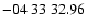 $ -04\ 33\ 32.96$