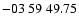 $ -03\ 59\ 49.75$