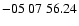 $ -05\ 07\ 56.24$