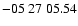 $ -05\ 27\ 05.54$