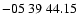 $ -05\ 39\ 44.15$