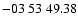 $ -03\ 53\ 49.38$