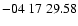 $ -04\ 17\ 29.58$