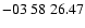 $ -03\ 58\ 26.47$