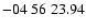 $ -04\ 56\ 23.94$
