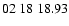 $ 02\ 18\ 18.93$