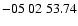 $ -05\ 02\ 53.74$