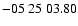 $ -05\ 25\ 03.80$