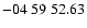 $ -04\ 59\ 52.63$