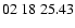 $ 02\ 18\ 25.43$