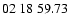 $ 02\ 18\ 59.73$