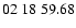 $ 02\ 18\ 59.68$