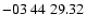 $ -03\ 44\ 29.32$