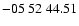 $ -05\ 52\ 44.51$