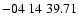 $ -04\ 14\ 39.71$