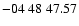 $ -04\ 48\ 47.57$