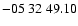 $ -05\ 32\ 49.10$