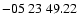 $ -05\ 23\ 49.22$