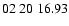 $ 02\ 20\ 16.93$