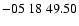 $ -05\ 18\ 49.50$