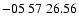 $ -05\ 57\ 26.56$