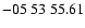 $ -05\ 53\ 55.61$