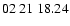 $ 02\ 21\ 18.24$