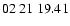 $ 02\ 21\ 19.41$